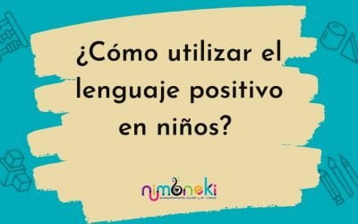¿Cómo utilizar el lenguaje positivo en niños?