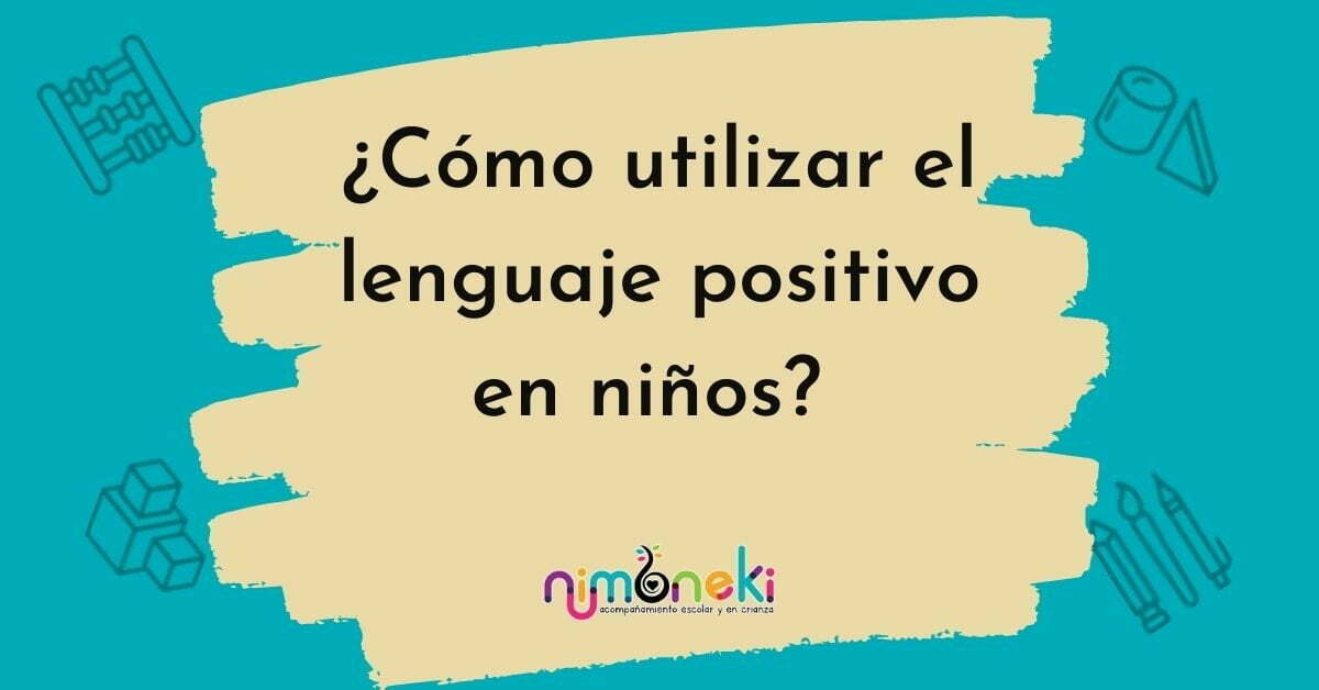Cómo utilizar el lenguaje positivo en niños