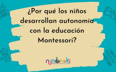 ¿Por qué los niños desarrollan autonomía con la educación Montessori?