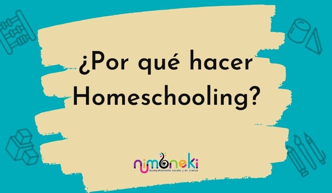 ¿Por qué hacer Homeschooling?
