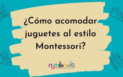 ¿Cómo acomodar juguetes al estilo Montessori?